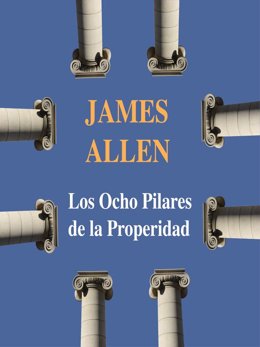 Title details for Los Ocho Pilares de la Prosperidad by James Allen - Available